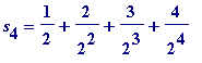 s[4] = 1/2+2/(2^2)+3/(2^3)+4/(2^4)